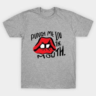 Punch Me in the Mouth T-Shirt